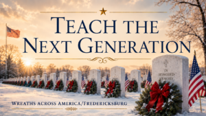 Snowy veterans cemetery with wreaths, American flags, and the words Teach the Next Generation for Wreaths Across America/Fredericksburg.